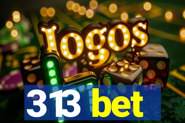 313 bet